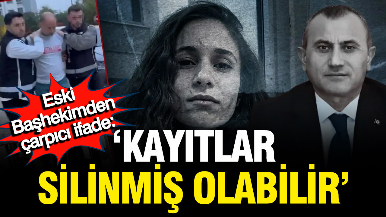Başhekimin Açıklamaları: “Kayıtların Silindiğini Düşünüyorum”